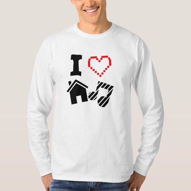 I Love House Music T-Shirt (Front)