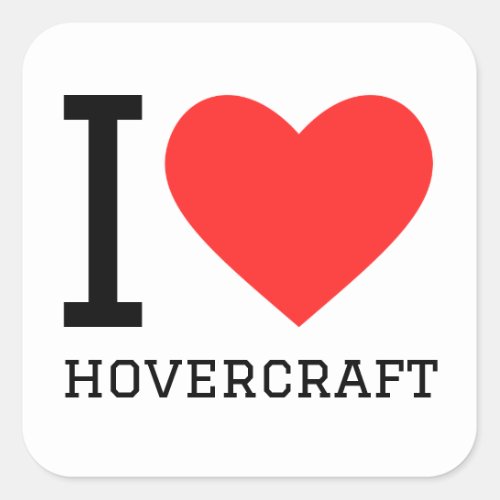 I love hovercraft  square sticker