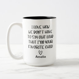 I love how I&#39;m your favorite child funny parents Two-Tone Coffee Mug