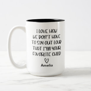 I love how I'm your favorite child funny parents Two-Tone Coffee Mug