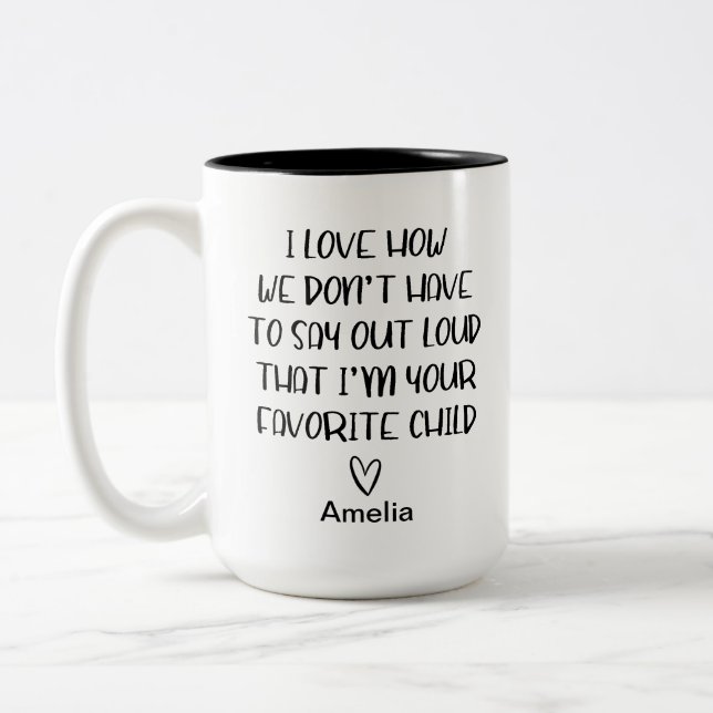 I love how I'm your favorite child funny parents Two-Tone Coffee Mug (Left)