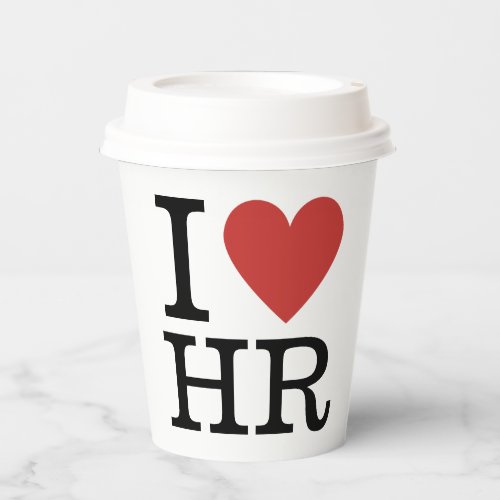 I ️ Love HR _ HR Dept _ Paper Cups