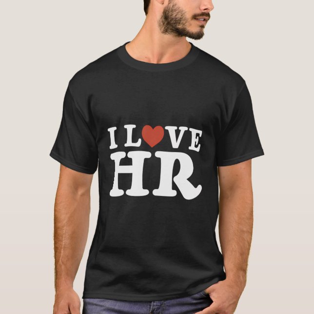 I Love Hr - Hr Management Human Resources T-Shirt (Front)