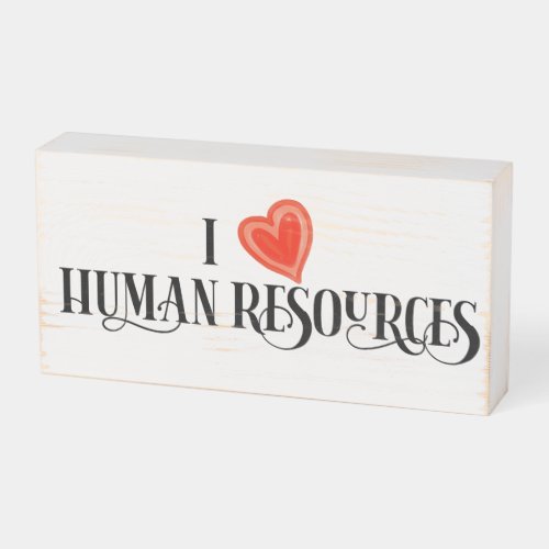 I love HR Human Resources Wooden Box Sign