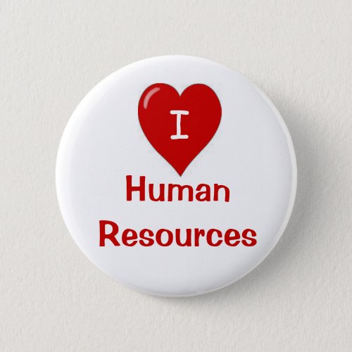 I Love Human Resources Badge Button