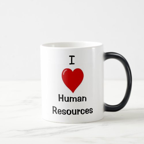 I Love Human Resources _ Double sided Magic Mug