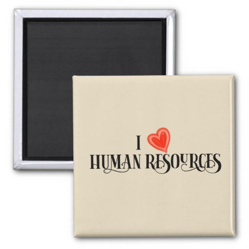 I Love Human Resources HR Magnet