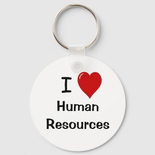 I Love Human Resources Keychain