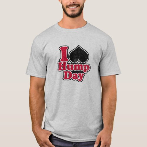I Love Hump Day T_shirt distressed