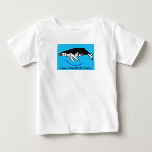 I love Humpback WHALES _ Wildlife _ Ocean blue _  Baby T_Shirt