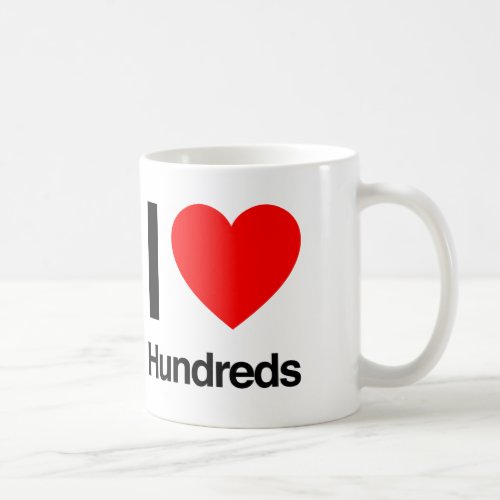 i love hundreds coffee mug