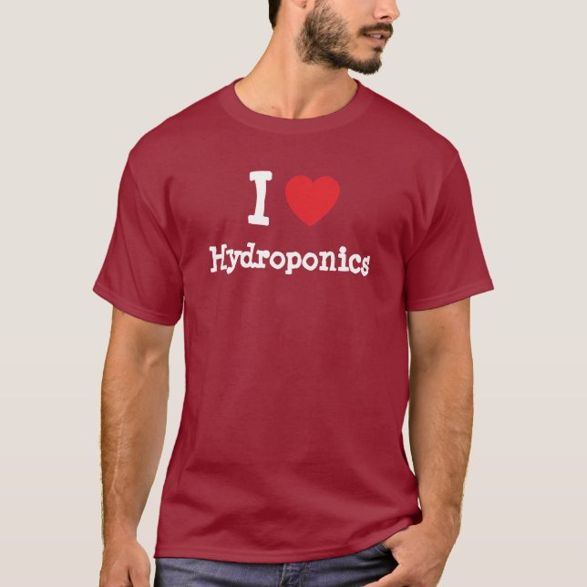 I love Hydroponics heart custom personalized T-Shirt (Front)