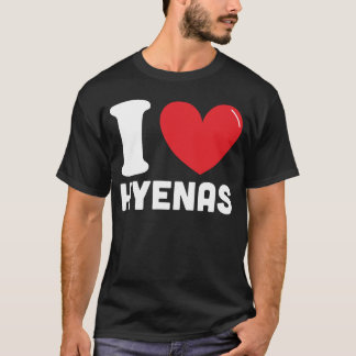 I Love Hyenas T-Shirt