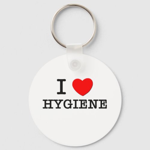 I Love Hygiene Keychain