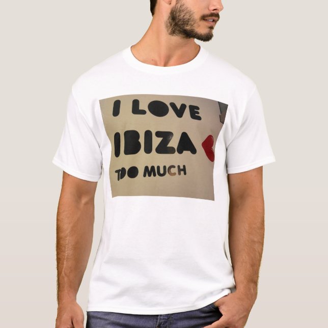 i love ibiza we love ibiza everyone loves ibiza T-Shirt (Front)