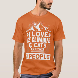 I Love Ice Climbing Cats And 3 People Ice Climber T-Shirt