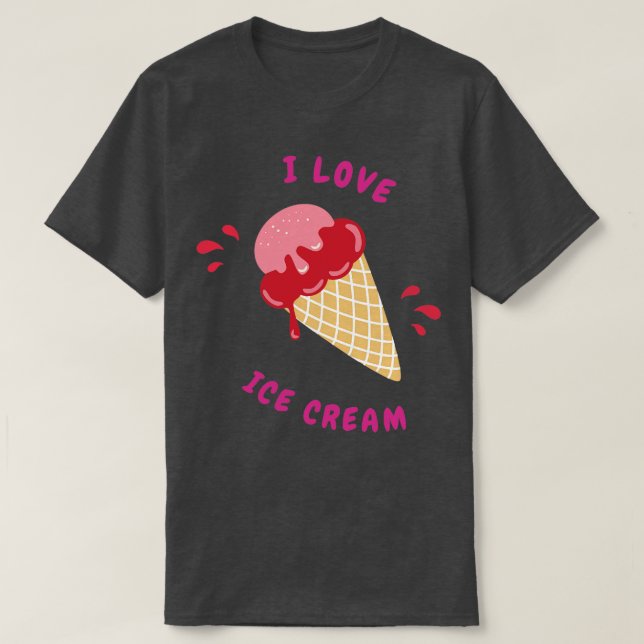 I love ice cream 1 T-Shirt (Design Front)