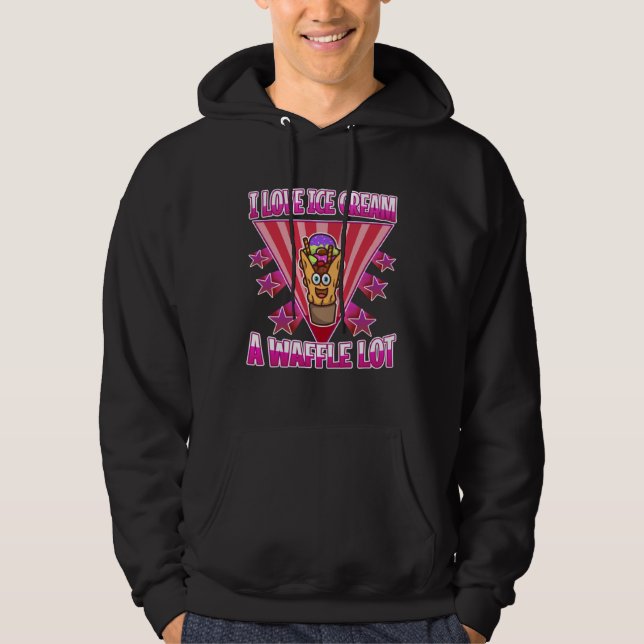 I love ice cream a waffle lot hoodie (Front)