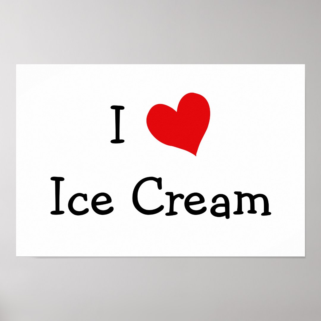 I Love Ice Cream Poster Zazzle