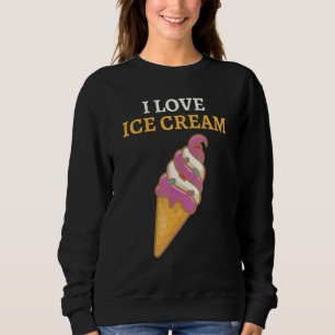 I Love Ice Cream Sweatshirt