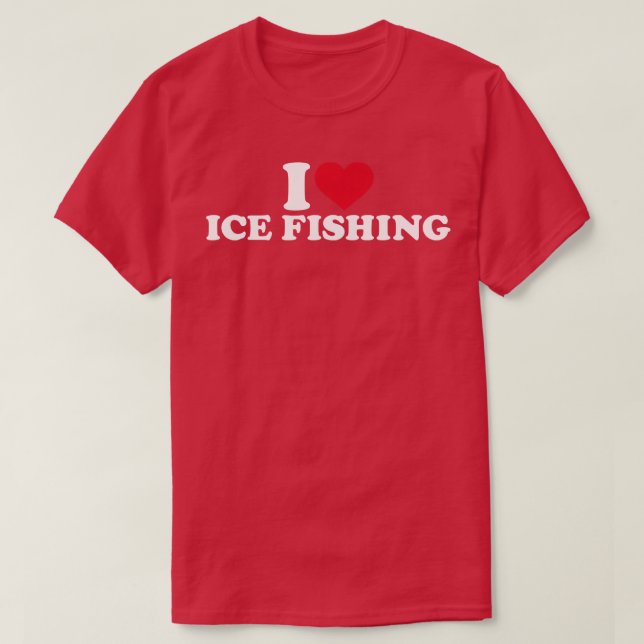I love Ice Fishing T-Shirt (Design Front)