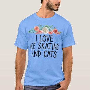 I Love Ice Skating And Cats Skater Player Gift Cat T-Shirt