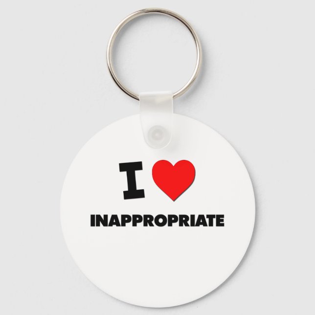 I Love Inappropriate Keychain (Front)
