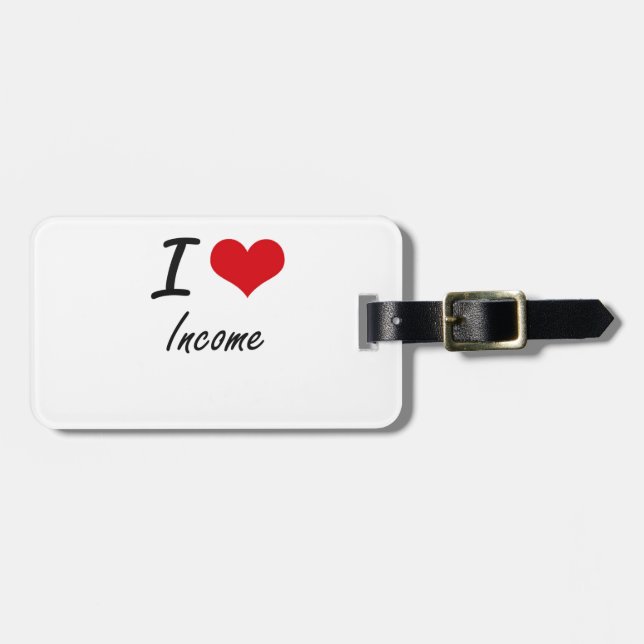 I Love Income Luggage Tag (Front Horizontal)