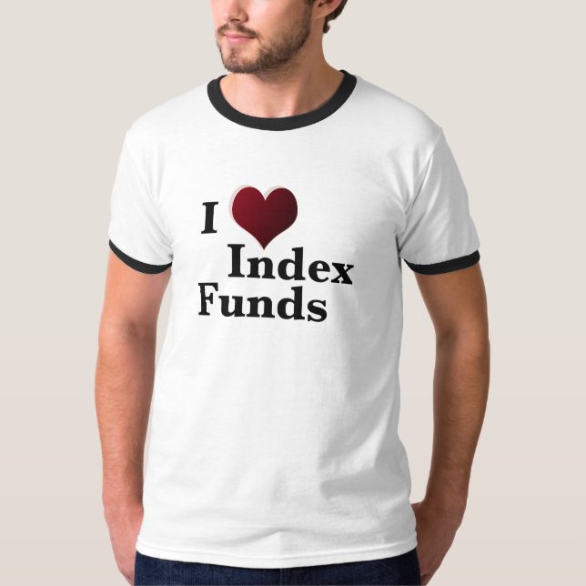 I love index funds Financial Independence  T-Shirt (Front)
