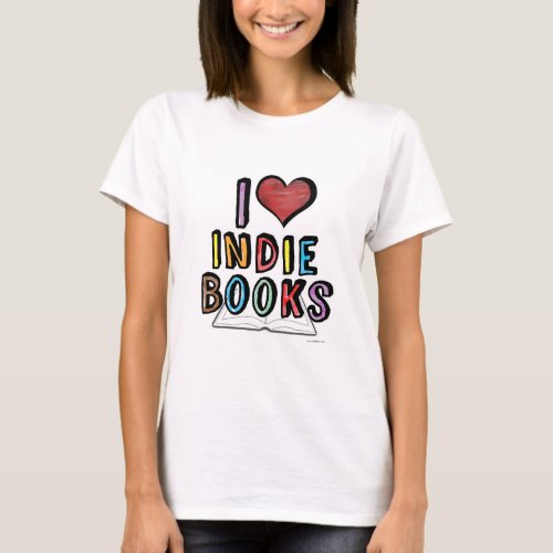 I Love Indie Books Cool Authors Design T_Shirt