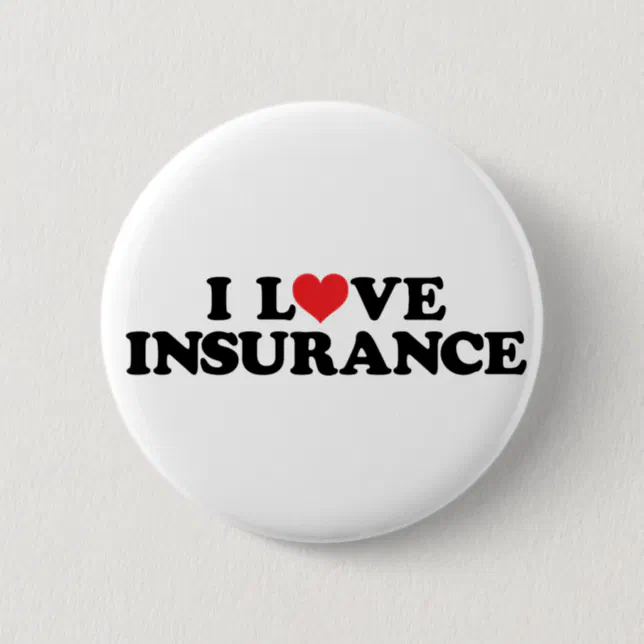 I love insurance button | Zazzle