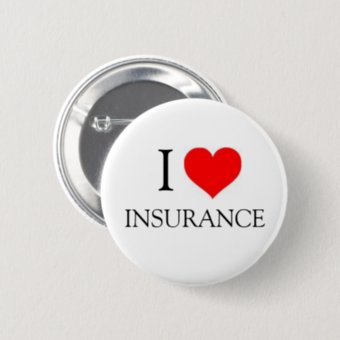 I LOVE INSURANCE BUTTON | Zazzle