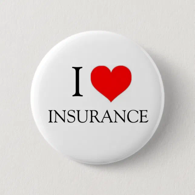 I LOVE INSURANCE BUTTON | Zazzle