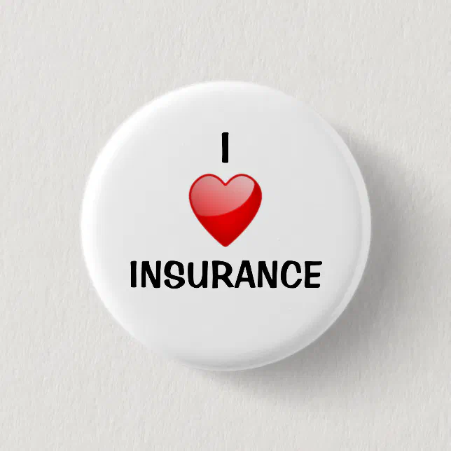 I love insurance pinback button Zazzle