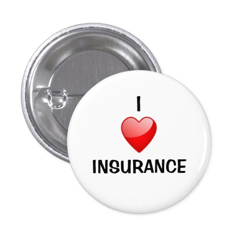 I love insurance pinback button | Zazzle