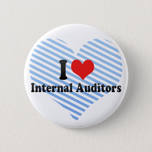 I Love Internal Auditors Pinback Button