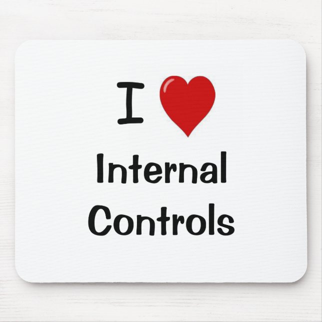 I Love Internal Controls - Funny Compliance Quote Mouse Pad (Front)