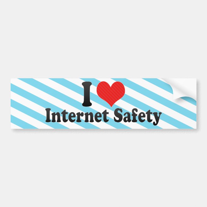 I Love Internet Safety Bumper Sticker