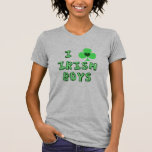 I Love Irish Boys T-shirt at Zazzle