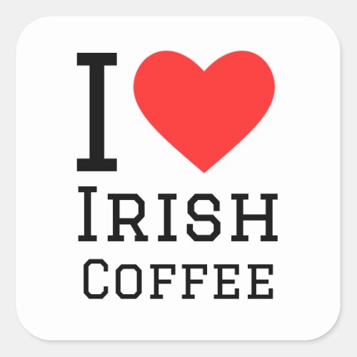 I love Irish coffee Square Sticker