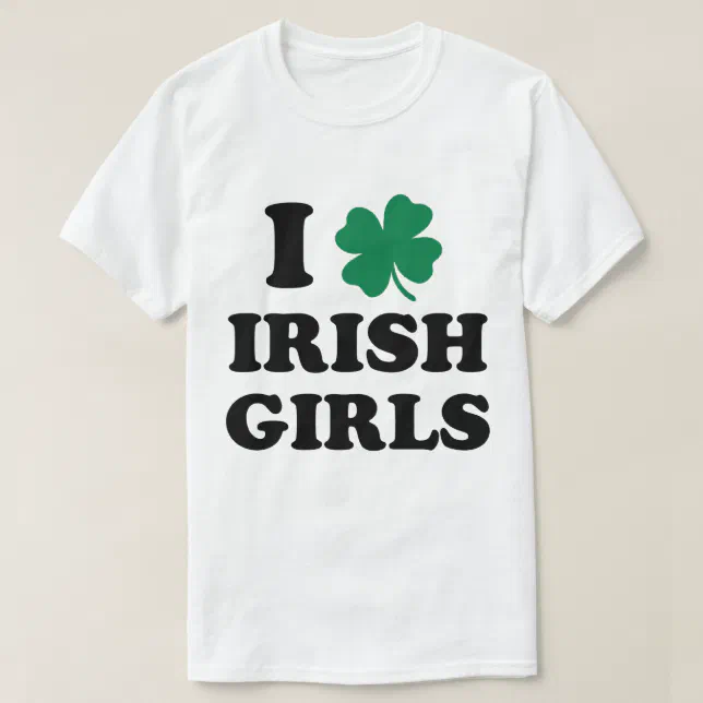 I Love Irish Girls Shirt | Zazzle