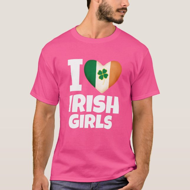 I LOVE IRISH GIRLS - St Patricks Day Designed Tees (Front)