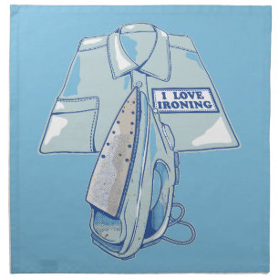 I love ironing funny iron cloth napkin