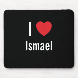 I love Ismael Mouse Pad