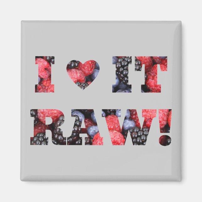 I love it raw, raw foods magnet (Front)
