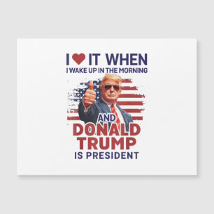 I Love It When I Wake Up And Trump Is President Fu