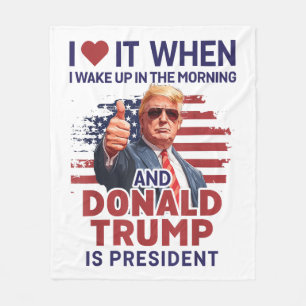 I Love It When I Wake Up And Trump Is President Fu Fleece Blanket