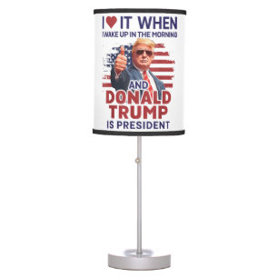 I Love It When I Wake Up And Trump Is President Fu Table Lamp