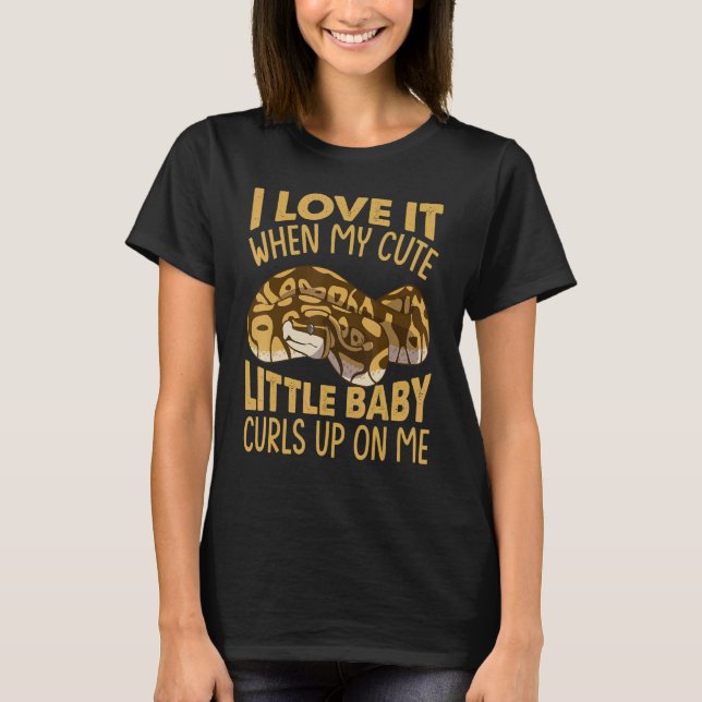 I Love It When My Cute Little Baby Curls Up On Me  T-Shirt (Front)