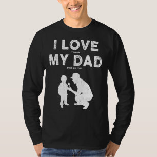 I Love It When My Dad Buys Me Toys Fathers Day T-Shirt
